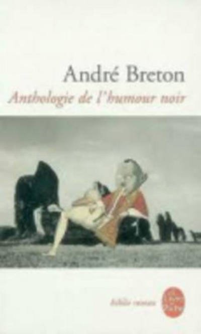 Anthologie De L'humour Noir - A. Breton - Kirjat - Livre de Poche - 9782253034247 - sunnuntai 1. syyskuuta 2002