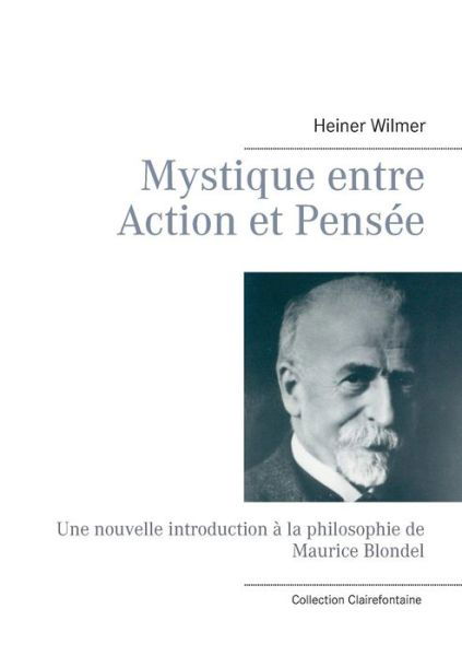 Mystique Entre Action et Pensée - Heiner Wilmer - Livros - Books On Demand - 9782322011247 - 3 de dezembro de 2014