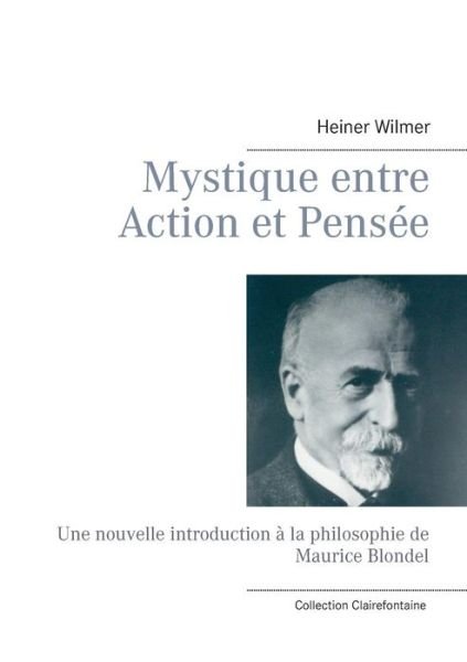 Cover for Heiner Wilmer · Mystique Entre Action et Pensée (Paperback Book) [French edition] (2014)