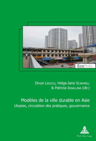 Cover for Modeles de la ville durable en Asie / Asian models of sustainable city: Utopies, circulation des pratiques, gouvernance / Utopia, circulation of practices, governance - Ecopolis (Taschenbuch) [New edition] (2017)