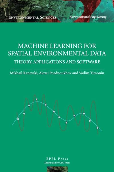 Machine Learning for Spatial Environmental Data - Theory, Applications and Software (N/A) (2024)