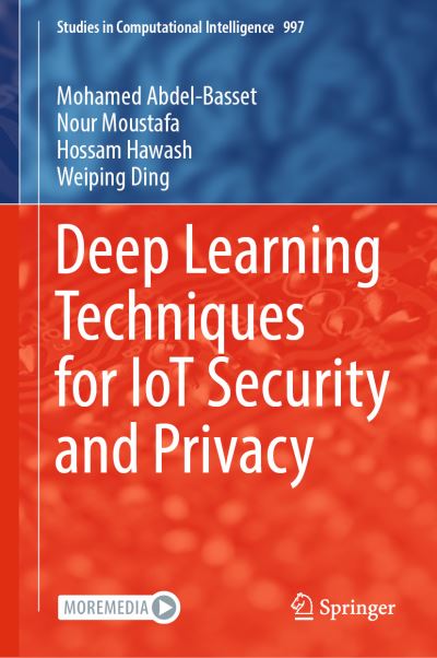 Cover for Mohamed Abdel-Basset · Deep Learning Techniques for IoT Security and Privacy - Studies in Computational Intelligence (Hardcover Book) [2022 edition] (2021)