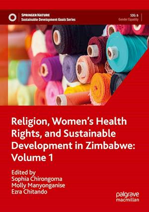 Cover for Sophia Chirongoma · Religion, Women's Health Rights, and Sustainable Development in Zimbabwe (Book) (2023)