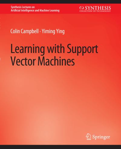 Cover for Colin Campbell · Learning with Support Vector Machines - Synthesis Lectures on Artificial Intelligence and Machine Learning (Paperback Book) (2011)