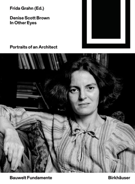 Cover for Frida Grahn · Denise Scott Brown In Other Eyes: Portraits of an Architect - Bauwelt Fundamente (Paperback Book) (2022)