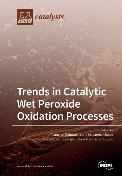 Trends in Catalytic Wet Peroxide Oxidation Processes - Asuncion Quintanilla - Books - Mdpi AG - 9783039219247 - January 7, 2020
