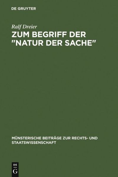 Cover for Ralf Dreier · Zum Begriff Der Natur Der Sache (M Nsterische Beitr Ge Zur Rechts- Und Staatswissenschaft) (German Edition) (Hardcover Book) [German edition] (1965)