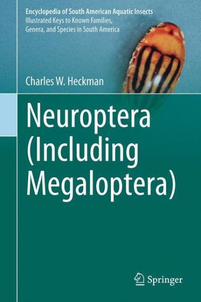 Cover for Charles W. Heckman · Neuroptera (Including Megaloptera) - Encyclopedia of South American Aquatic Insects (Hardcover Book) [1st ed. 2017 edition] (2017)