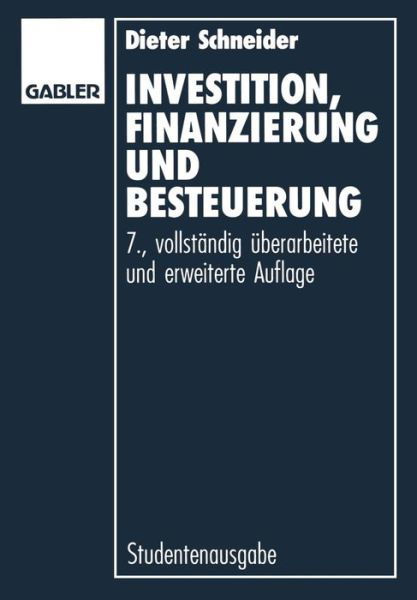 Cover for Dieter Schneider · Investition, Finanzierung und Besteuerung (Paperback Book) [7. Aufl. 1992 edition] (2012)