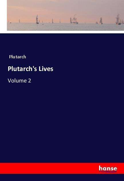 Plutarch's Lives - Plutarch - Książki -  - 9783337692247 - 