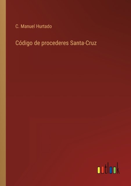 Cover for C Manuel Hurtado · Codigo de procederes Santa-Cruz (Taschenbuch) (2022)