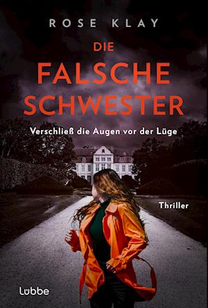 Cover for Rose Klay · Die falsche Schwester - Verschließ die Augen vor der Lüge (Book) (2025)
