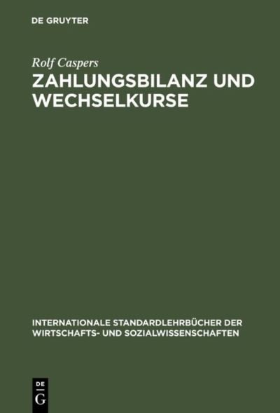Cover for Rolf Caspers · Zahlungsbilanz und Wechselkurse - Internationale Standardlehrbucher Der Wirtschafts- Und Sozia (Hardcover bog) [Reprint 2018 edition] (2002)