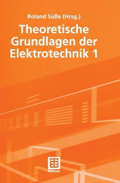 Cover for Roland Susse · Theoretische Grundlagen Der Elektrotechnik 1 (Hardcover Book) [2005 edition] (2005)