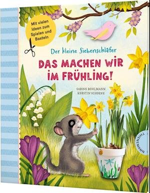 Cover for Sabine Bohlmann · Der kleine Siebenschläfer: Das machen wir im Frühling! (Bok) (2023)