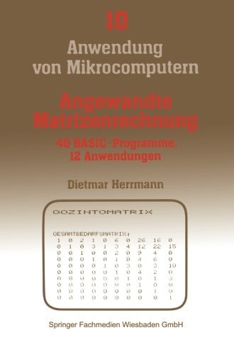Cover for Dietmar Herrmann · Angewandte Matrizenrechnung: 40 Basic-Programme 12 Anwendungen - Anwendung Von Mikrocomputern (Paperback Book) [1985 edition] (1985)