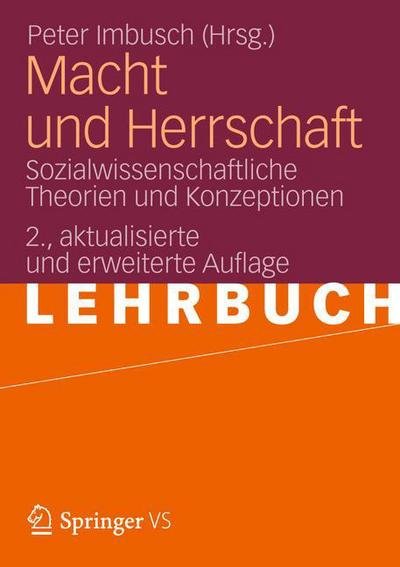 Macht Und Herrschaft: Sozialwissenschaftliche Theorien Und Konzeptionen - Peter Imbusch - Bücher - Springer vs - 9783531179247 - 16. August 2012