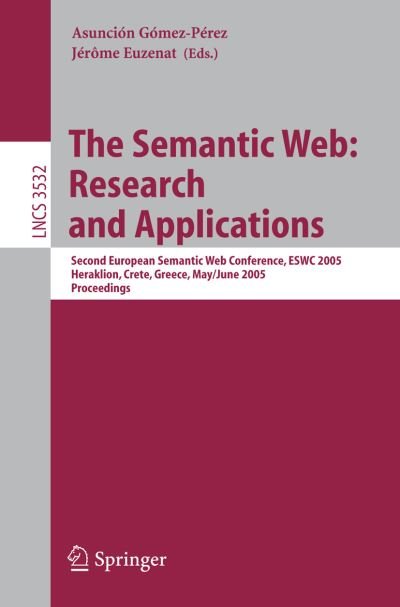 Cover for Asuncion Gmez-prez · The Semantic Web - Research and Applications: Second European Semantic Web Conference, Eswc 2005, Heraklion, Crete, Greece, May 29--june 1, 2005, Proceedings - Lecture Notes in Computer Science (Pocketbok) (2005)