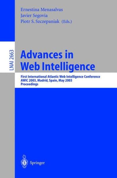 Cover for Ernestina Ed Menasalvas · Advances in Web Intelligence: First International Atlantic Web Intelligence Conference, AWIC 2003, Madrid, Spain, May 5-6, 2003, Proceedings - Lecture Notes in Artificial Intelligence (Paperback Book) [2003 edition] (2003)