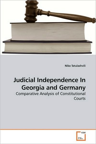 Cover for Niko Tatulashvili · Judicial Independence in Georgia and Germany: Comparative Analysis of Constitutional Courts (Paperback Bog) (2010)