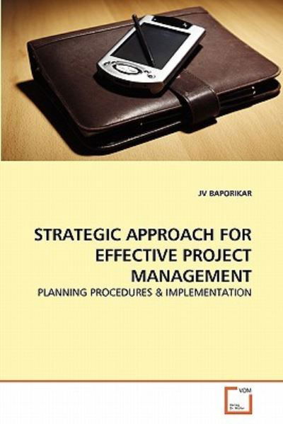 Cover for Jv Baporikar · Strategic Approach for Effective Project Management: Planning Procedures &amp; Implementation (Pocketbok) (2011)