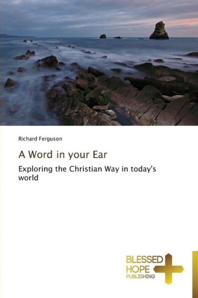 Cover for Richard Ferguson · A Word in Your Ear: Exploring the Christian Way in Today's World (Pocketbok) (2014)