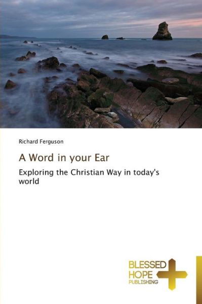 Cover for Richard Ferguson · A Word in Your Ear: Exploring the Christian Way in Today's World (Taschenbuch) (2014)
