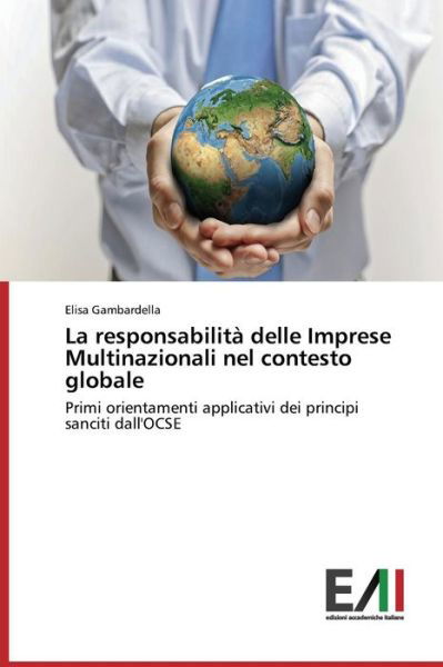 La Responsabilita Delle Imprese Multinazionali Nel Contesto Globale - Gambardella Elisa - Livres - Edizioni Accademiche Italiane - 9783639770247 - 15 septembre 2015