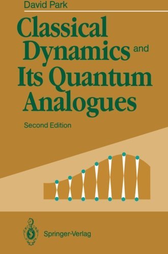 Cover for David Park · Classical Dynamics and Its Quantum Analogues (Taschenbuch) [2nd ed. 1990. Softcover reprint of the original 2n edition] (2011)