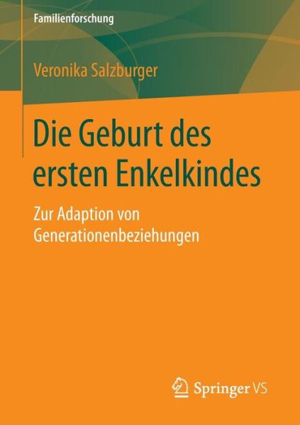 Cover for Veronika Salzburger · Die Geburt Des Ersten Enkelkindes: Zur Adaption Von Generationenbeziehungen - Familienforschung (Paperback Book) [2015 edition] (2015)