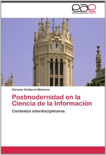 Cover for Giovana Deliberali Maimone · Postmodernidad en La Ciencia De La Información: Contextos Interdisciplinares (Taschenbuch) [Spanish edition] (2012)