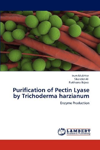 Cover for Rukhsana Bajwa · Purification of Pectin Lyase by Trichoderma Harzianum: Enzyme Production (Paperback Book) (2012)