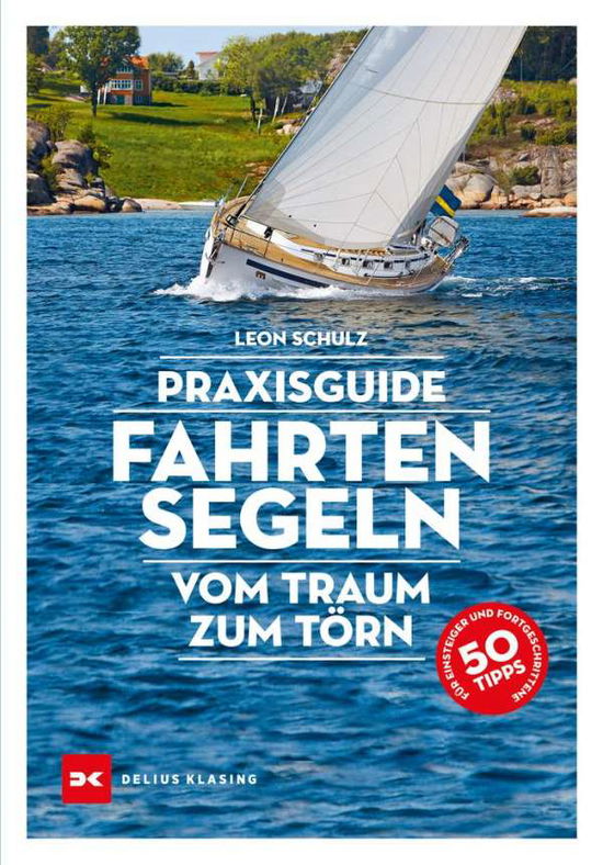 Praxisguide Fahrtensegeln - Leon Schulz - Books - Delius Klasing Vlg GmbH - 9783667122247 - October 29, 2021