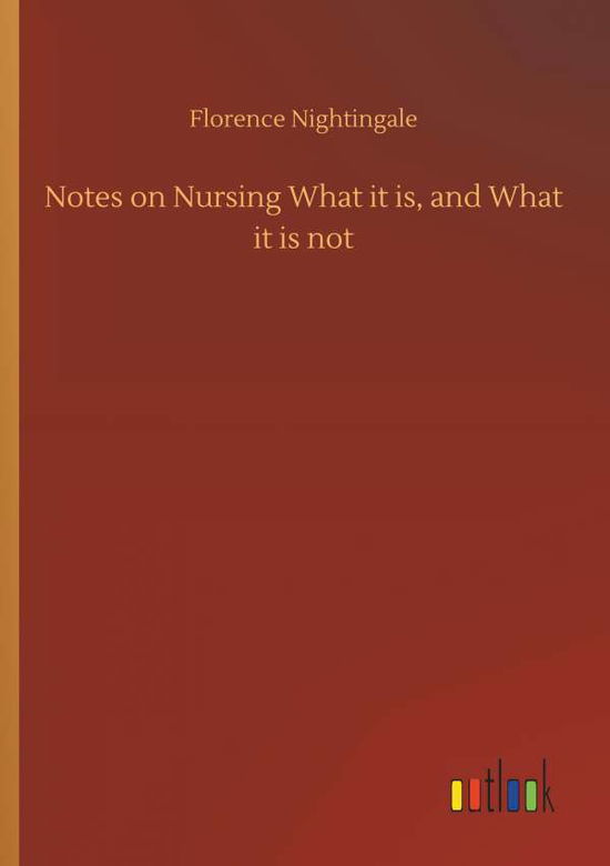 Cover for Nightingale · Notes on Nursing What it is (Book) (2018)