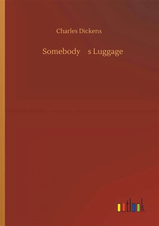Somebody's Luggage - Dickens - Livres -  - 9783734059247 - 25 septembre 2019