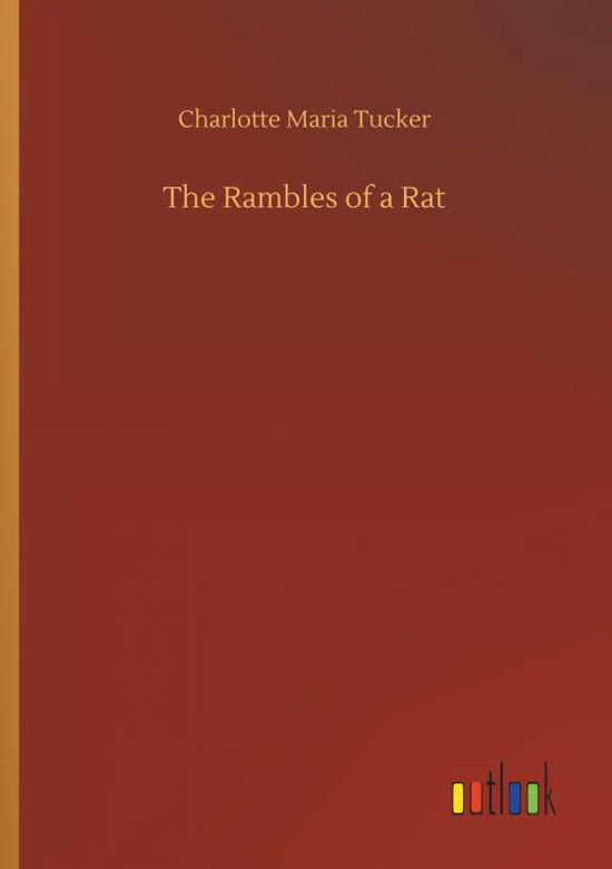 The Rambles of a Rat - Tucker - Bøger -  - 9783734075247 - 25. september 2019