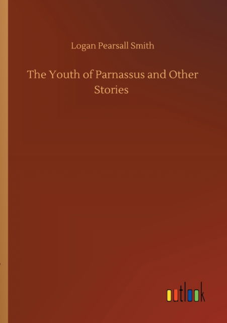 Cover for Logan Pearsall Smith · The Youth of Parnassus and Other Stories (Paperback Book) (2020)