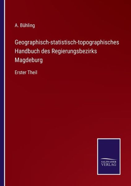 Cover for A Buhling · Geographisch-statistisch-topographisches Handbuch des Regierungsbezirks Magdeburg (Paperback Book) (2022)