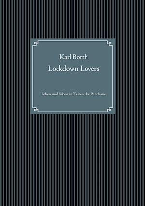 Cover for Karl Borth · Lockdown Lovers (Hardcover Book) (2021)