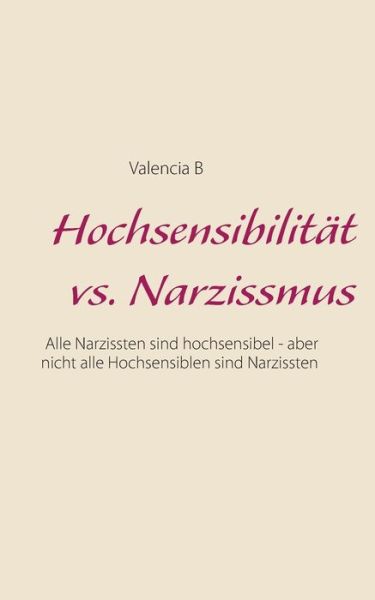 Cover for Valencia B · Hochsensibilitat vs. Narzissmus (Paperback Book) (2021)