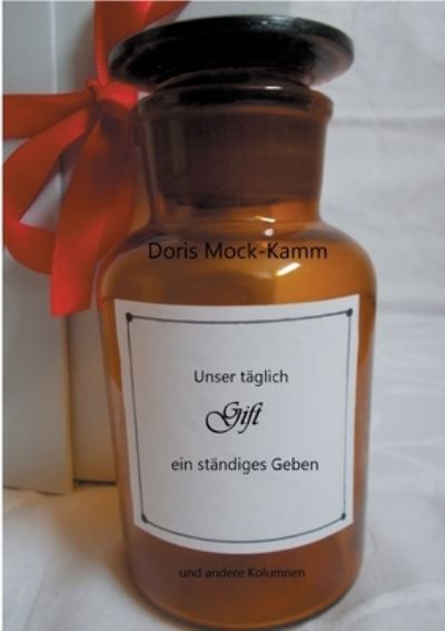 Cover for Doris Mock-Kamm · Unser taglich Gift ein standiges Geben: und andere Kolumnen (Paperback Book) (2022)