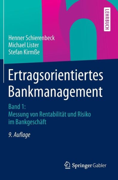 Cover for Henner Schierenbeck · Ertragsorientiertes Bankmanagement: Band 1: Messung Von Rentabilitat Und Risiko Im Bankgeschaft (Hardcover Book) [9th 9., Vollst. Uberarb. U. Erw. Aufl. 2014 edition] (2014)