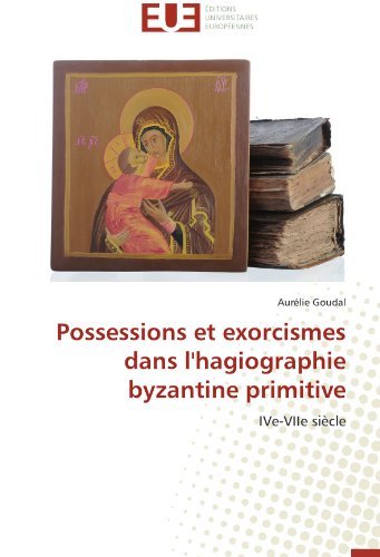 Cover for Aurélie Goudal · Possessions et Exorcismes Dans L'hagiographie Byzantine Primitive: Ive-viie Siècle (Paperback Book) [French edition] (2018)