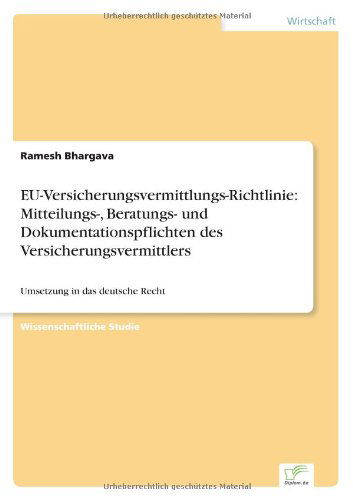 Cover for Ramesh Bhargava · EU-Versicherungsvermittlungs-Richtlinie: Mitteilungs-, Beratungs- und Dokumentationspflichten des Versicherungsvermittlers: Umsetzung in das deutsche Recht (Paperback Book) [German edition] (2005)