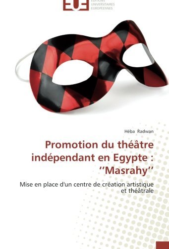 Cover for Héba Radwan · Promotion Du Théâtre Indépendant en Egypte : ''masrahy'': Mise en Place D'un Centre De Création Artistique et Théâtrale (Pocketbok) [French edition] (2018)