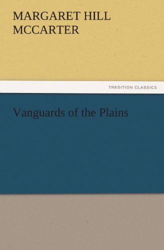 Vanguards of the Plains (Tredition Classics) - Margaret Hill Mccarter - Kirjat - tredition - 9783842435247 - keskiviikko 9. marraskuuta 2011