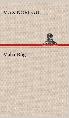 Maha-rog - Max Nordau - Livres - TREDITION CLASSICS - 9783847258247 - 12 mai 2012