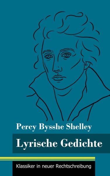 Lyrische Gedichte - Percy Bysshe Shelley - Libros - Henricus - Klassiker in neuer Rechtschre - 9783847849247 - 15 de enero de 2021