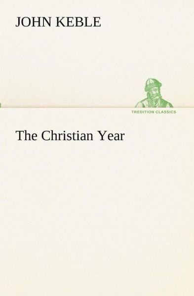 Cover for John Keble · The Christian Year (Tredition Classics) (Paperback Book) (2012)