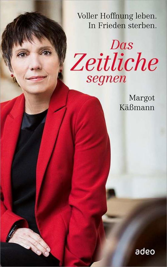 Das Zeitliche segnen - Käßmann - Books -  - 9783863340247 - 